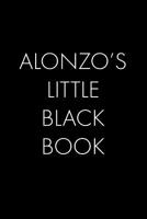 Alonzo's Little Black Book: The Perfect Dating Companion for a Handsome Man Named Alonzo. A secret place for names, phone numbers, and addresses. 1073711994 Book Cover