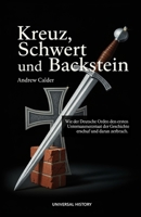 Kreuz, Schwert und Backstein: Wie der Deutsche Orden den ersten Unternehmensstaat der Geschichte erschuf und daran zerbrach (German Edition) B0GXD6VQNY Book Cover