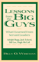 Lessons from the Big Guys: What I Learned from Servant Leaders Jack Eckerd, Bill Lee, Hugh McColl, and Adolph Rupp (Education Titles) 1588380866 Book Cover