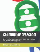 Counting for preschool: Learn number counting books for 6 year olds Toddlers and Children in Kindergarten 1797635239 Book Cover