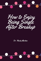 How to Enjoy Being Single After Breakup B09TDW7RFP Book Cover