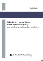 Behavior of cryogenic liquids under compensated gravity and non-isothermal boundary conditions 3736971524 Book Cover