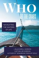 Who Let the Crabs Out?: Navigating the Waters of Life 1950306194 Book Cover