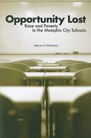 Opportunity Lost: Race and Poverty in the Memphis City Schools 1621904938 Book Cover