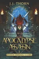 Apocalypse Assassin (System Orphans: Claire): A Post-Apocalyptic LitRPG and Fantasy (System Orphans : Claire Book 1) B0BW38DBB1 Book Cover