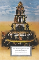 The Politics of Inequality: A Political History of the Idea of Economic Inequality in America 0231140754 Book Cover