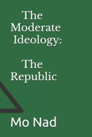 The Moderate Ideology: The Republic B0FCY9NXCR Book Cover