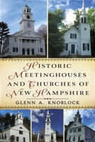 Historic Meetinghouses and Churches of New Hampshire 1634991397 Book Cover