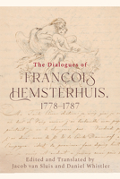 The Dialogues of Francois Hemsterhuis, 1778-1787 1474488080 Book Cover