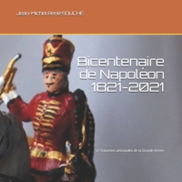 Bicentenaire de Napoléon 1821-2021: 12 Statuettes artisanales de la Grande Armée B08BDYB4Z8 Book Cover