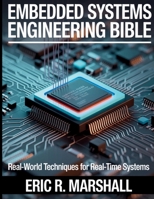 Embedded Systems Engineering Bible: Real-World Techniques for Real-Time Systems (the digital developer's library) B0FJR65QX4 Book Cover