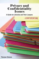 Privacy and Confidentiality Issues: A Guide for Libraries and Their Lawyers 0838909701 Book Cover