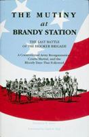 The Mutiny at Brandy Station: The Last Battle of the Hooker Brigade 0963852345 Book Cover