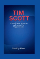 Tim Scott: United State Senator-Advocate for Opportunity. B0CVQX16SC Book Cover