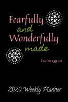 Fearfully and Wonderfully Made Psalm 139:14 Weekly Planner 1696899710 Book Cover