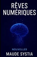 Rêves numériques: Nouvelles B0G4JMZGN7 Book Cover