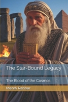 The Star-Bound Legacy: The Blood of the Cosmos B0FH5F8KWJ Book Cover