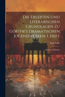 Die Erlebten Und Literarischen Grundlagen Zu Goethe's Dramatischen Jugendwerken. 1. Heft: Erwin Und Elmire 1022741616 Book Cover