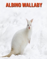 Albino Wallaby: Fun Learning Facts About Albino Wallaby B08MHT186C Book Cover