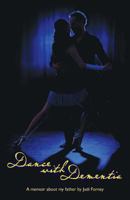 Dance with Dementia: A daughters memoir about her father. 1481988751 Book Cover