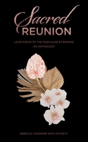Sacred Reunion: Love Poems to the Masculine & Feminine—An Anthology 1733740996 Book Cover