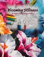 Blooming Stillness: An Adult Coloring Self-Care Retreat B0CFZJK4JH Book Cover