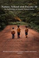 Nature, School and Twenty-20: An Anthology of Middle School Poetry B08W3TPCP1 Book Cover