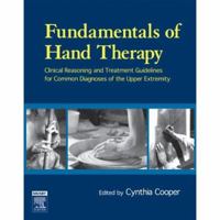 Fundamentals of Hand Therapy: Clinical Reasoning and Treatment Guidelines for Common Diagnoses of the Upper Extremity 0323033865 Book Cover