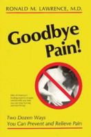 Goodbye Pain!: Two Dozen Ways to Prevent Pain 0880071699 Book Cover