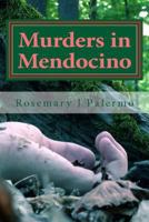 Murders in Mendocino: True Stories of the Earliest Families of Mendocino County 0997161817 Book Cover