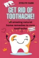 TOP 19 AMAZING NATURAL HOME REMEDIES TO CURE TOOTHACHE B0CFZQRSZB Book Cover