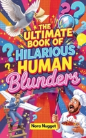 The Ultimate Book of Hilarious Human Blunders B0FHD3MK9S Book Cover