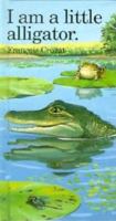 I Am a Little Alligator: Mini ("I Am" Series) 0812063430 Book Cover