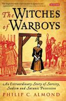 The Witches of Warboys: An Extraordinary Story of Sorcery, Sadism and Satanic Possession 1845115082 Book Cover