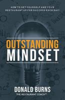 Outstanding Mindset: How to Set Yourself and Your Restaurant Up for Success Each Day! 1074544706 Book Cover
