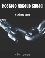 Hostage Rescue Squad: A Solitaire Game B0B37S8NQ7 Book Cover