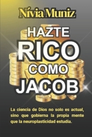 HAZTE RICO COMO JACOB: La ciencia de Dios no solo es actual, sino que gobierna la propia mente que la neuroplasticidad estudia. 6501685230 Book Cover