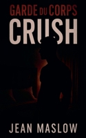 Garde Du Corps Crush (French Edition) B0FMX5RGXG Book Cover
