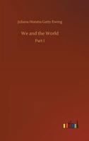 We And The World: A Book For Boys, Part 1 1515267644 Book Cover
