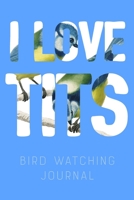 I Love Tits - Bird Watching Journal: Field Book Spotting Log & Watching Guide 169518310X Book Cover