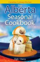 The Alberta Seasonal Cookbook: History, Folklore & Recipes with a Twist 1551055805 Book Cover
