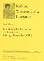 Die Deutsche Literatur Im Umkreis Koenig Heinrichs (VII.): Studien Zur Lebenswelt Spaetstaufischer Dichter 3631510977 Book Cover