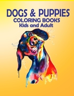 Dogs & puppies coloring books kids and adult: kids and Adult who Love Dogs and Puppies Large 8.5" x 11" Coloring Book, Gift Idea for Christmas day valentines day and birthday 1652061258 Book Cover