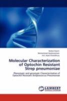 Molecular Characterization of Optochin Resistant Strep pneumoniae: Phenotypic and genotypic Characterization of Optochin Resistant Streptococcus Pneumoniae 3847308823 Book Cover