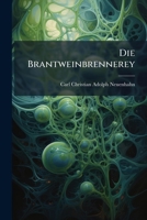 Die Brantweinbrennerey... 1275560989 Book Cover