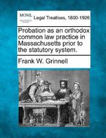 Probation as an orthodox common law practice in Massachusetts prior to the statutory system. 1240073542 Book Cover