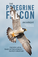 The Peregrine Falcon: The Epic Life and Times of the World’s Fastest Creature 0764371215 Book Cover
