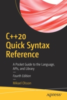 C++20 Quick Syntax Reference : A Pocket Guide to the Language, APIs, and Library 1484259947 Book Cover