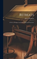 Retreats: A Series of Designs, Consisting of Plans and Elevations 1019434074 Book Cover