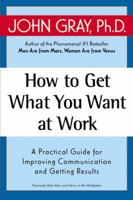 How to Get What You Want in the Workplace 0060957638 Book Cover